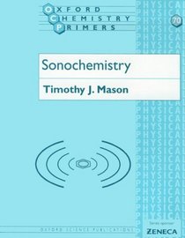 Sonochemistry (Oxford Chemistry Primers, No 70)