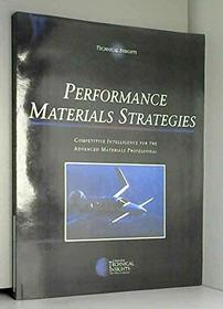 Performance Materials Strategies: Competitive Intelligence for the Advanced Materials Professional