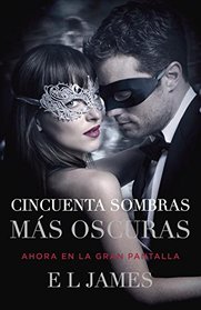Cincuenta sombras ms oscuras (Movie Tie-In): Fifty Shades Darker MTI - Spanish-language edition (Spanish Edition)
