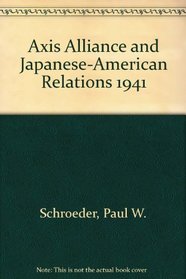 Axis Alliance and Japanese-American Relations 1941