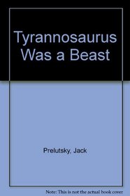 Tyrannosaurus Was a Beast --1988 publication.