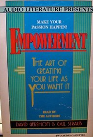 Empowerment: The Art of Creating Your Life As You Want It
