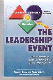 The Leadership Event: The Moment of True Leadership that Move Organizations