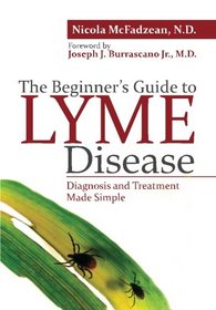 The Beginner's Guide to Lyme Disease: Diagnosis and Treatment Made Simple