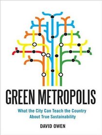 Green Metropolis: What the City Can Teach the Country About True Sustainability