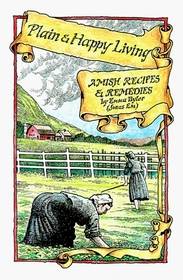 Plain and Happy Living: Amish Recipes and Remedies
