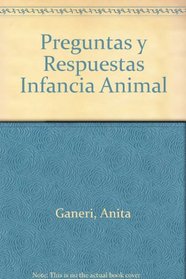 Preguntas y Respuestas Infancia Animal (Spanish Edition)