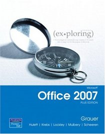 Exploring Microsoft Office 2007 Plus Edition (Exploring)