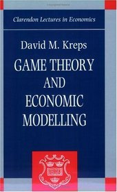 Game Theory and Economic Modelling (Clarendon Lectures in Economics S.)