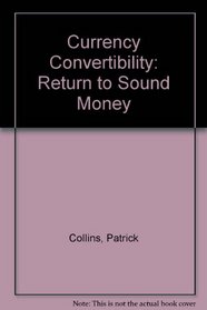 Currency Convertibility: Return to Sound Money