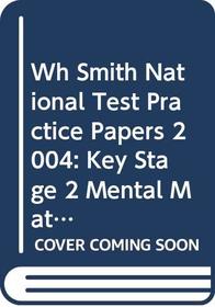 Wh Smith National Test Practice Papers 2004: Key Stage 2 Mental Maths Book 2 (5.3.99 W H Smith)