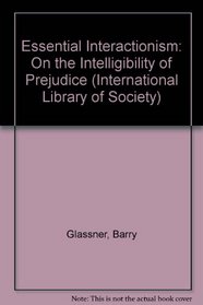Essential interactionism: On the intelligibility of prejudice (International library of sociology)