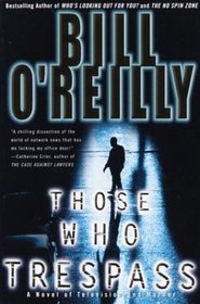 Those Who Trespass : A Novel of Television and Murder