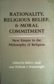 Rationality, Religious Relief, and Moral Commitment: New Essays in the Philosophy of Religion
