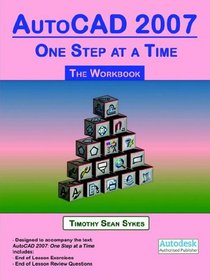 AutoCAD 2007: One Step at a Time - The Workbook