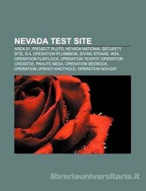 Nevada Test Site: Area 51, Project Pluto, Nevada Test Site, Operation Plumbbob, S-4, Divine Strake, W54, Operation Crosstie
