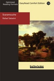 Scaramouche (EasyRead Comfort Edition): A Romance of the French Revolution