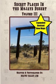 Secret Places in the Mojave Desert Vol. III (Revised & Expanded) (Volume 3)