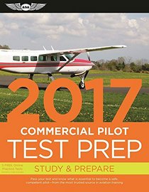Commercial Pilot Test Prep 2017 Book and Tutorial Software Bundle: Study & Prepare: Pass your test and know what is essential to become a safe, ... in aviation training (Test Prep series)