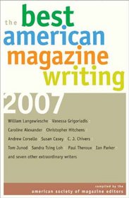 The Best American Magazine Writing 2007 (Best American Magazine Writing)