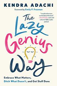 The Lazy Genius Way: Embrace What Matters, Ditch What Doesn't, and Get Stuff Done