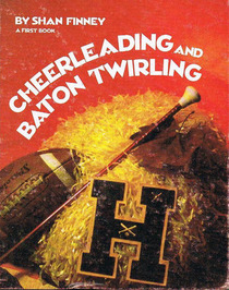 Cheerleading and Baton Twirling: A First Book