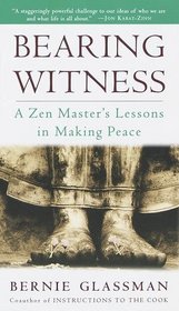 Bearing Witness : A Zen Master's Lessons in Making Peace