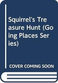 Squirrel's Treasure Hunt (Going Places Series)