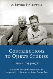 Contributions to Ojibwe Studies: Essays, 1934-1972 (Critical Studies in the History of Anthropology)
