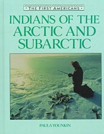 Indians of the Arctic and Subarctic (First Americans Series)