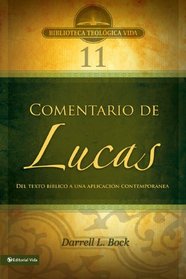 BTV # 11: Comentario de Lucas: Del texto biblico a una aplicacion contemporanea (Biblioteca Teologica Vida) (Spanish Edition)