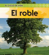 El roble / Oak Tree (El Ciclo De Vida / Life Cycle of a. . .) (Spanish Edition)