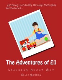 The Adventures of Eli: Learning About God