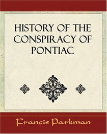 History of the Conspiracy of Pontiac - 1851