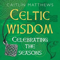 Celtic Wisdom Box: Celebrating the Seasons (Book in a Box)