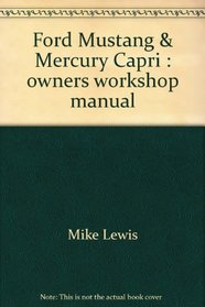 Ford Mustang & Mercury Capri: Owners workshop manual (Haynes owners workshop manual)