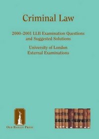 Criminal Law: LLB Examination Questions Suggested Solutions, 1998-1999 (Suggested Solutions: The Series)