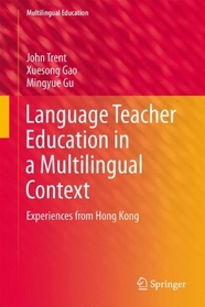 Language Teacher Education in a Multilingual Context: Experiences from Hong Kong (Multilingual Education)