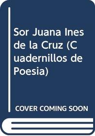 Sor Juana Ines de la Cruz (Cuadernillos De Poesia)
