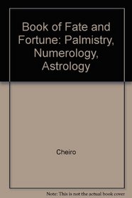 Book of Fate and Fortune: Palmistry, Numerology, Astrology