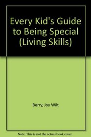 Every Kid's Guide to Being Special (Living Skills)
