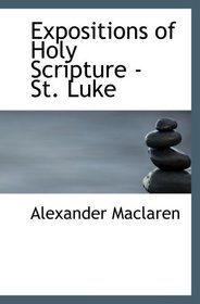 Expositions of Holy Scripture - St. Luke
