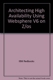 Architecting High Availability Using Websphere V6 on Z/os