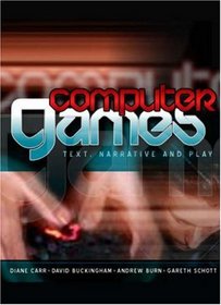 Computer Games: Text, Narrative and Play