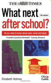 What Next After School?: All You Need to Know about Work, Travel and Study (Times)