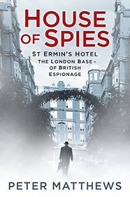 House of Spies: St Ermin's Hotel, the London Base of British Espionage