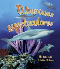 Tiburones Espectaculares/spectacular Sharks (La Vida En El Mar / the Living Ocean) (Spanish Edition)