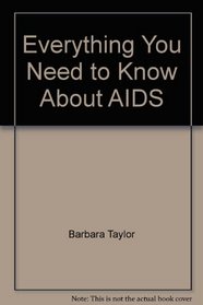 Everything You Need to Know About AIDS (Need to Know)