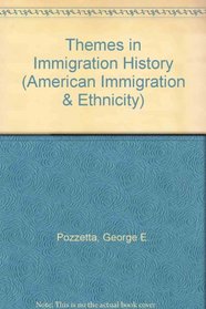 Themes in Immigration History (Immigration and Ethnicity Series)