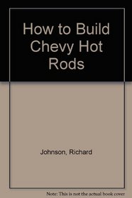How to Build Chevy Hot Rods